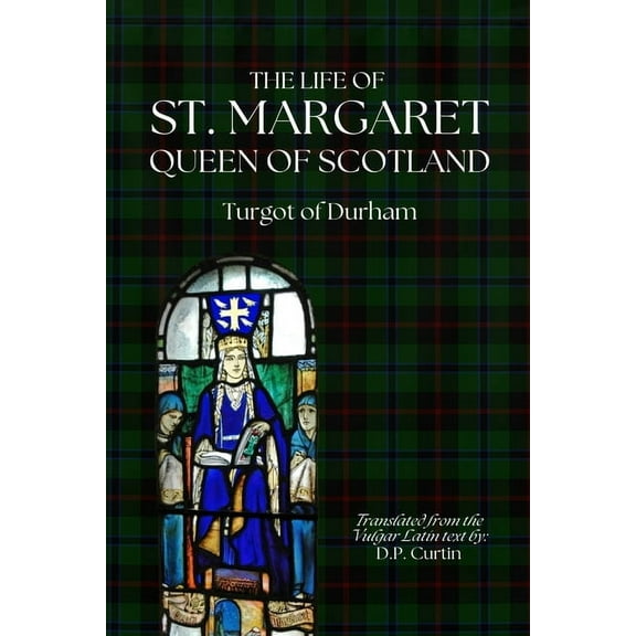 The Life of St. Margaret, Queen of Scotland, (Paperback)