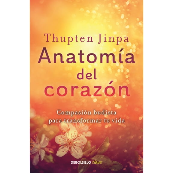 AnatomÃ­a del CorazÃ³n: CompasiÃ³n Budista Para Transformar Tu Vida / A Fearless Heart: How the Courage to Be Compassionate, (Paperback)