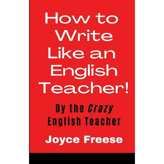 How To Write Like an English Teacher, (Paperback)