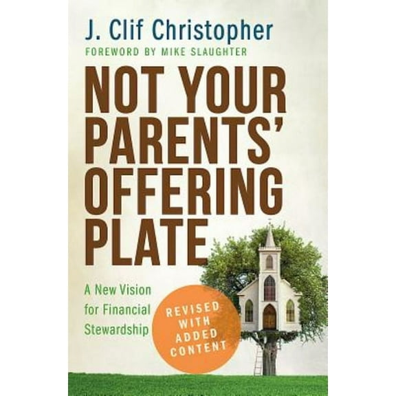 Not Your Parents' Offering Plate: A New Vision for Financial Stewardship, (Paperback)