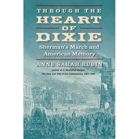Civil War America Through the Heart of Dixie: Sherman's March and American Memory, (Paperback)