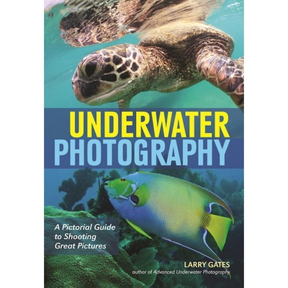 Pre-Owned Underwater Photography: A Pictorial Guide to Shooting Great Pictures (Paperback) 1682031322 9781682031322