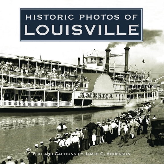Historic Photos Historic Photos of Louisville, (Hardcover)