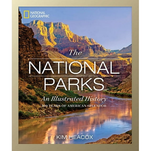 National Geographic: The National Parks: An Illustrated History, (Hardcover)