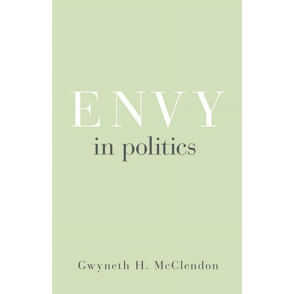 Princeton Studies in Political Behavior Envy in Politics, Book 5, (Hardcover)