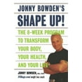 thumbnail image 1 of Jonny Bowden's Shape Up!: The Eight-Week Plan to Transform Your Body, Your Health and Your Life, 1 of 1