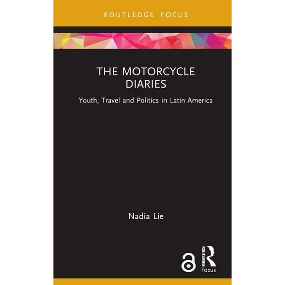 Cinema and Youth Cultures The Motorcycle Diaries: Youth, Travel and Politics in Latin America, (Hardcover)