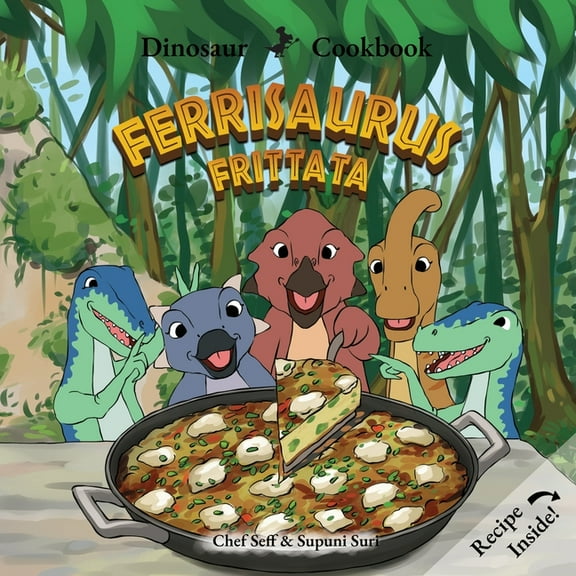 Dinosaur Cookbook Dinosaur Cookbook: Ferrisaurus Frittata, (Paperback)
