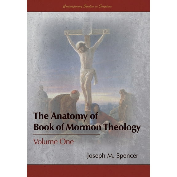 Contemporary Studies in Scripture: The Anatomy of Book of Mormon Theology (Hardcover)