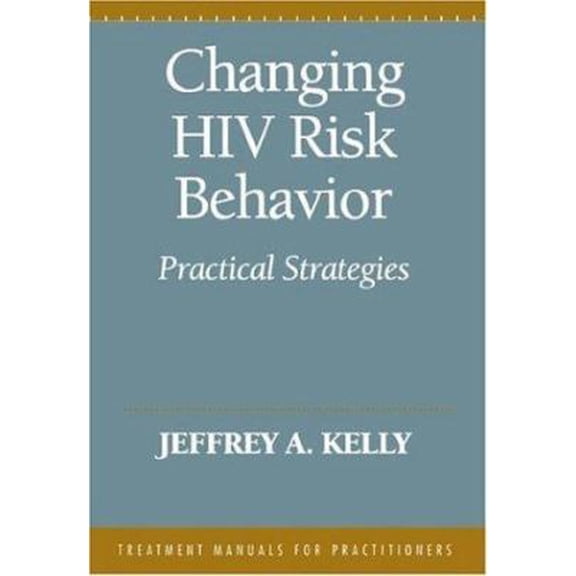Pre-Owned Changing HIV Risk Behavior: Practical Strategies (Hardcover) 1572300094 9781572300095