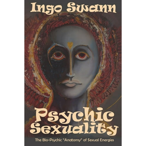 Psychic Sexuality: The Bio-Psychic "Anatomy" of Sexual Energies, (Paperback)