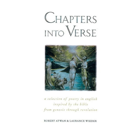 Chapters Into Verse: A Selection of Poetry in English Inspired by the Bible from Genesis Through Revelation, (Paperback)
