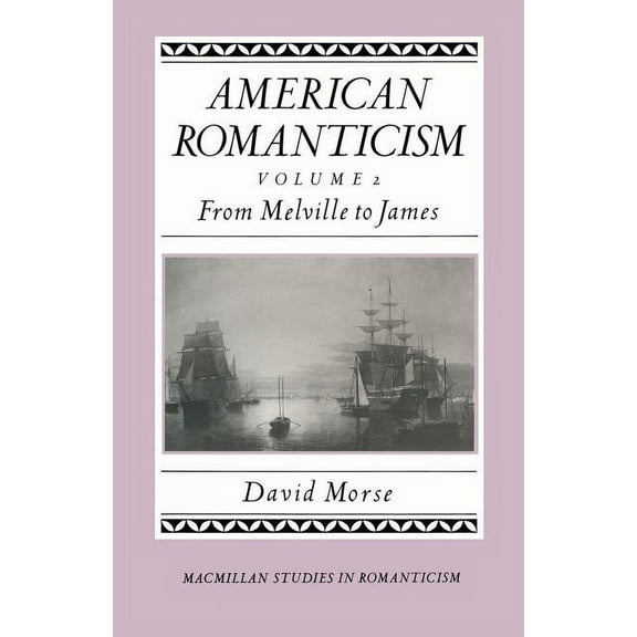 Studies in Romanticism American Romanticism: From Melville to James-The Enduring Excessive, (Paperback)