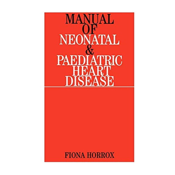 Pre-Owned Manual of Neonatal and Paediatric Congenital Heart Disease (Paperback) 1861562446 9781861562449