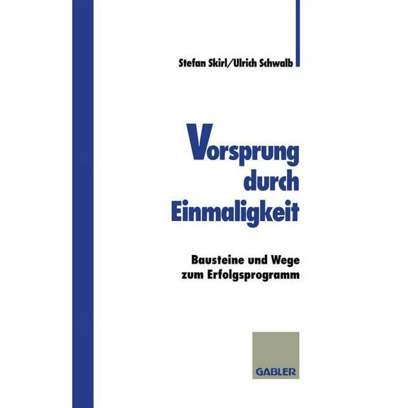 Vorsprung Durch Einmaligkeit: Bausteine Und Wege Zum Erfolgsprogramm, (Paperback)