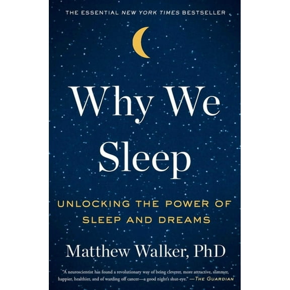 Why We Sleep: Unlocking the Power of Sleep and Dreams
