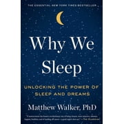 Why We Sleep: Unlocking the Power of Sleep and Dreams
