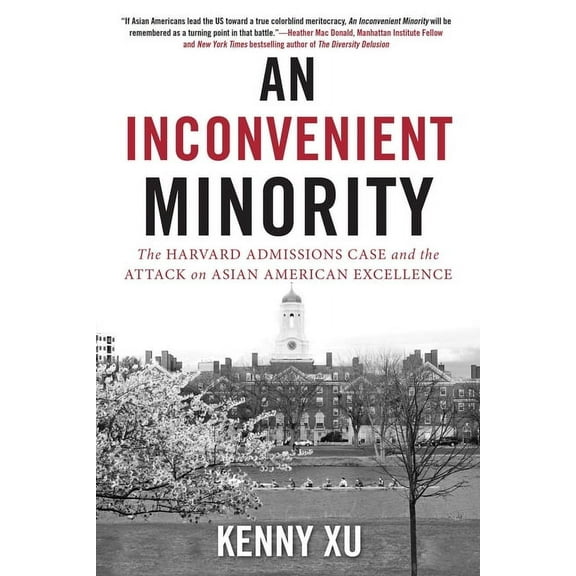 An Inconvenient Minority: The Attack on Asian American Excellence and the Fight for Meritocracy, (Paperback)