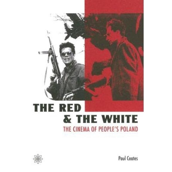 The Red and the White: The Cinema of People's Poland, (Paperback)
