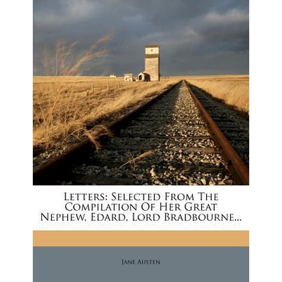 Letters: Selected from the Compilation of Her Great Nephew, Edard, Lord Bradbourne... Paperback