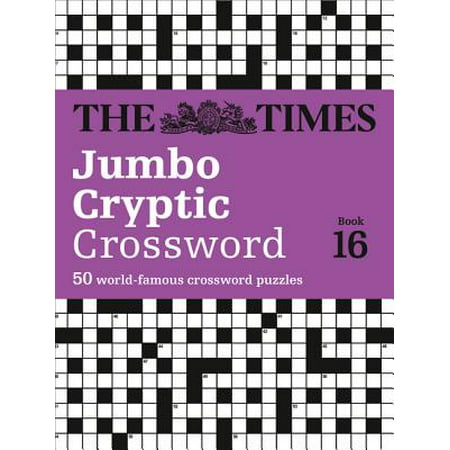The Times Jumbo Cryptic Crossword Book 16 : The World’s Most Challenging Cryptic