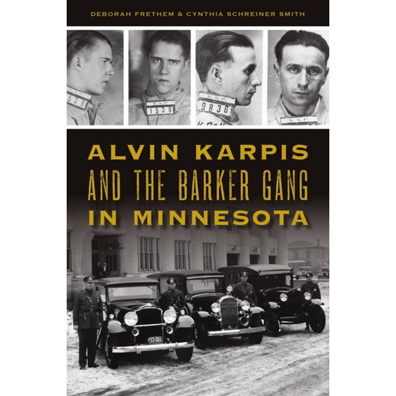 True Crime Alvin Karpis and the Barker Gang in Minnesota, (Paperback)