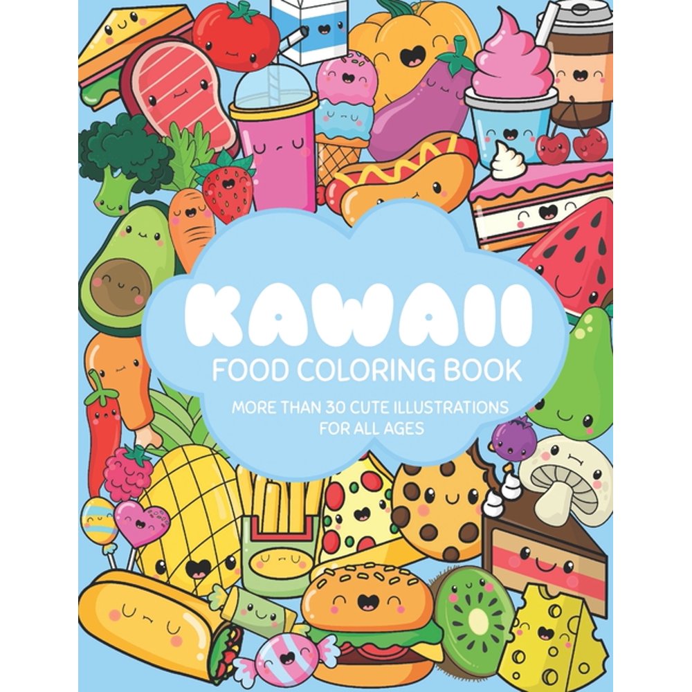 Kawaii Food Coloring Book: A Super Cute Coloring Book For Adults and