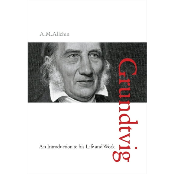 N.F.S. Grundtvig: An Introduction to His Life and Work, (Hardcover)