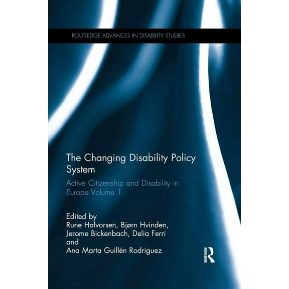 Routledge Advances in Disability Studies The Changing Disability Policy System: Active Citizenship and Disability in Europe Volume 1, (Paperback)