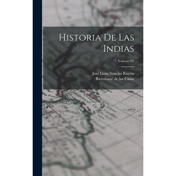Historia de las Indias; Volume 01, (Hardcover)
