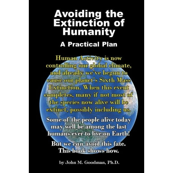 Avoiding the Extinction of Humanity: A Practical Plan, (Paperback)