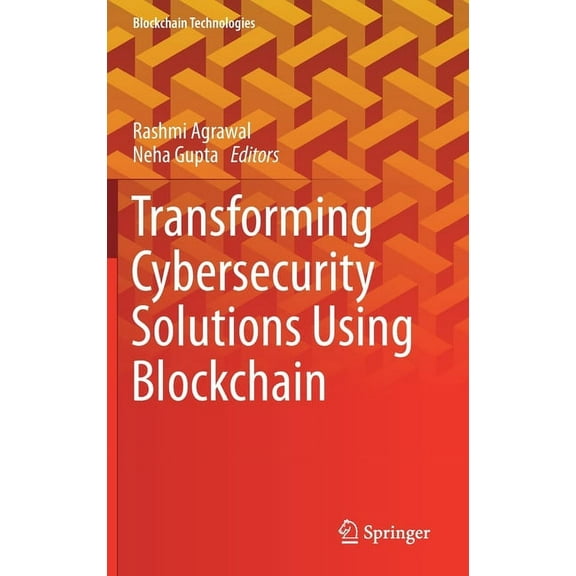 Blockchain Technologies Transforming Cybersecurity Solutions Using Blockchain, (Hardcover)