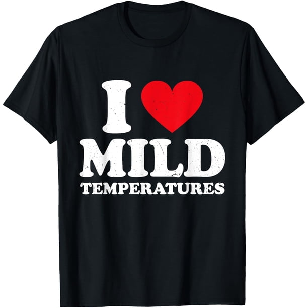 Camiseta divertida con texto en inglés "I Love Mild Temperatures
