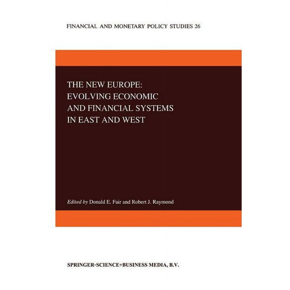 Financial and Monetary Policy Studies The New Europe: Evolving Economic and Financial Systems in East and West, Book 26, (Paperback)