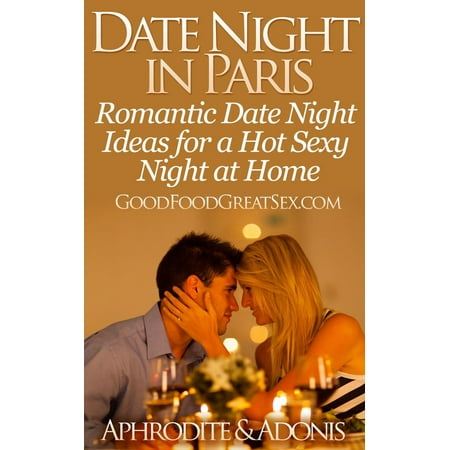 Date Night in Paris - Date Night Ideas for a Hot Sexy Night at Home - eBook