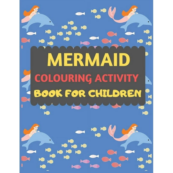 Mermaid Colouring Activity Book For Children: Amazing mermaid coloring book for kids & toddlers -Mermaid kids coloring a, (Paperback)