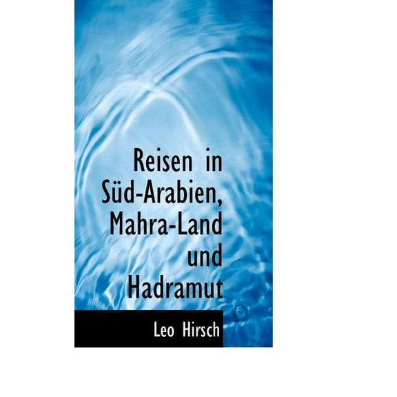Reisen in Sud-Arabien, Mahra-Land Und Hadramut, (Paperback)
