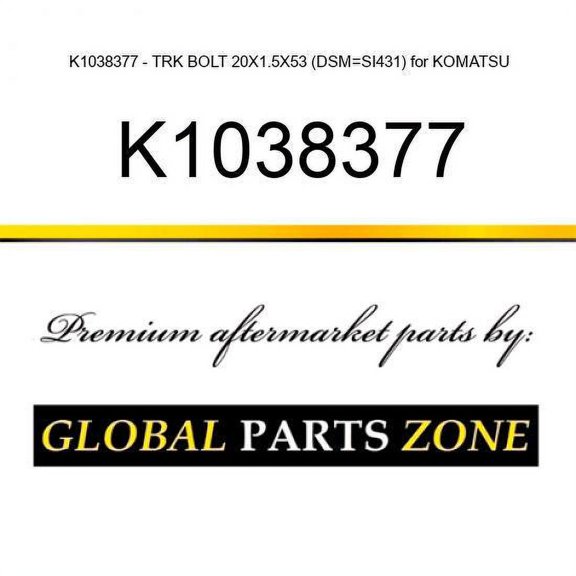K1038377 - TRK BOLT 20X1.5X53 (DSM=SI431) for KOMATSU