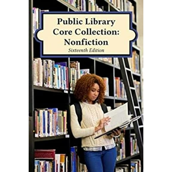 Pre-Owned Public Library Core Collection : Nonfiction, 16th Edition (2017) (Hardcover) 9781682170717