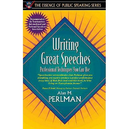 Writing Great Speeches : Professional Techniques You Can Use (Part of the Essence of Public Speaking