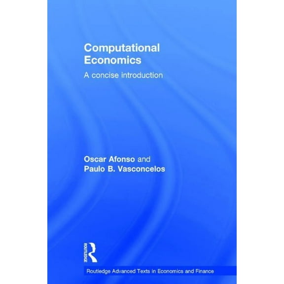 Routledge Advanced Texts in Economics an Computational Economics: A concise introduction, (Hardcover)