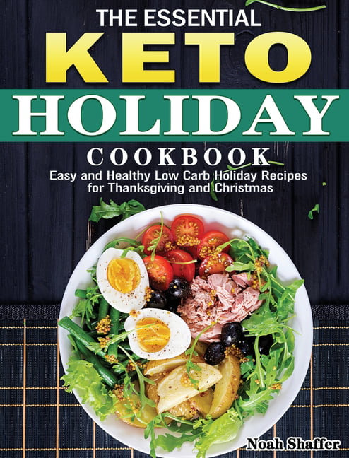 The Essential Keto Holiday Cookbook : Easy and Healthy Low Carb Holiday ...
