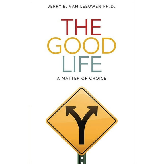 The Good Life: A Matter of Choice, (Paperback)