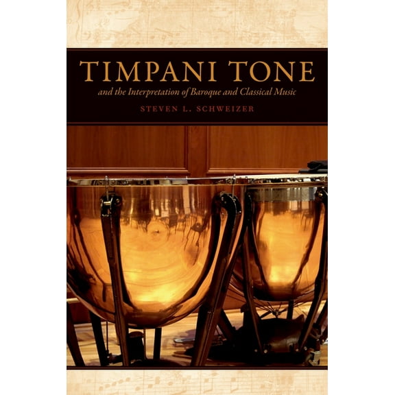 Timpani Tone and the Interpretation of Baroque and Classical Music, (Paperback)