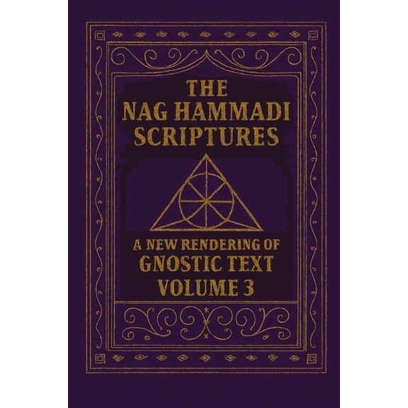 The Nag Hammadi Scriptures: A New Render The Nag Hammadi Scriptures: A New Rendering of Gnostic Text - Volume 3, Book 3, (Paperback)