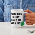 thumbnail image 4 of CafePress - Does This Shirt Make Me L - 15 oz Ceramic Large White Novelty Mug, 4 of 6