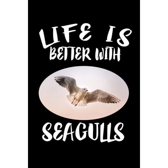 Life Is Better With Seagulls: Animal Nature Collection (Paperback)