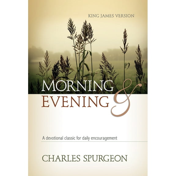 Morning and Evening: A Devotional Classic for Daily Encouragement, (Hardcover)