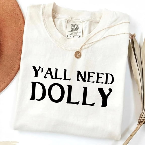 Y'all Need Dolly T-Shirt, Dolly RIP Shirt, Memorial Shirt, Country Music Tee, Gift for Women