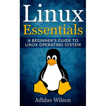 Linux Essentials - A Beginner's Guide To Linux Operating System - (Best Linux Operating System For Beginners)